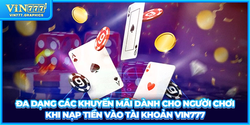 Đa dạng các khuyến mãi dành cho người chơi khi nạp tiền vào tài khoản VIN777