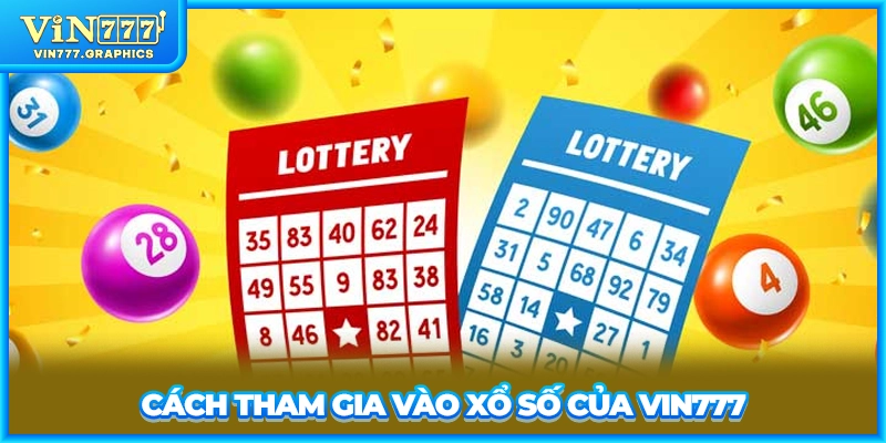 Cách tham gia vào xổ số của VIN777